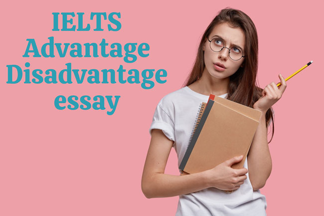 advantage disadvantage essay sample ielts